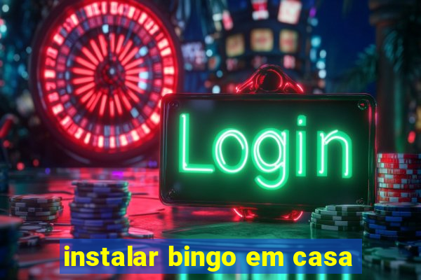 instalar bingo em casa